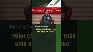 Đại tướng Phan Văn Giang quotMình cảm thấy bản thân mình được tôn trọngquot thoisuquocphong [upl. by Ekusuy]