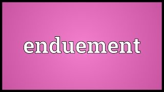 Enduement Meaning [upl. by Annawik]