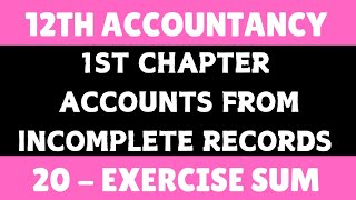 12th Accountancy  Exercise sum 20 Chapter 1 Accounts from Incomplete Records  By SK [upl. by Harac649]