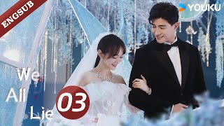 【ENG SUB】We All Lie👗EP03  He Hongshan  Li Zifeng  Chen Muyang  YOUKU [upl. by Arymat]