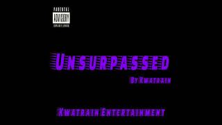 Unsurpassed by Kwatrain [upl. by Cohby]