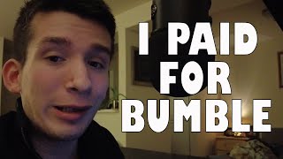 So I paid for bumble for 1 week and heres how it went [upl. by Pressey]