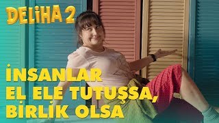 Deliha 2  İnsanlar El Ele Tutuşsa Birlik Olsa [upl. by Erodaeht464]