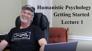 Humanistic Psychology Getting Started Lecture 1 [upl. by Darcie]