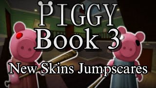 Piggy Book 3  New Skins Jumpscares [upl. by Hands774]