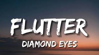 Diamond Eyes  Flutter Lyrics [upl. by Rramo979]