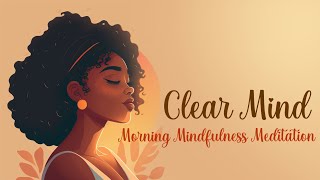 Starting Your Day with a Clear Mind A Morning Mindfulness Practice [upl. by Annaihr]