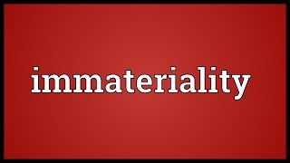 Immateriality Meaning [upl. by Lundberg261]