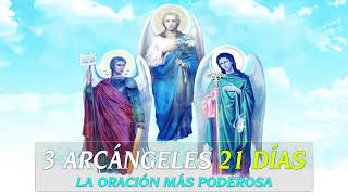 3 Arcángeles 🔥 21 Días de oración 🔥 Rafael Gabriel y Miguel Arcángel La oración más PODEROSA [upl. by Ardnot144]