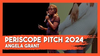 Periscope Pitch 2024 Angela Grant [upl. by Eymaj59]