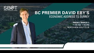 March 3 2023  BC Premier David Ebys Economic Address to Surrey [upl. by Inanuah553]