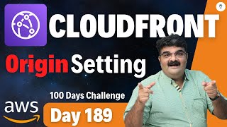 Day 189  AWS CloudFront Origin Setting  AWS Tutorial  AWS Bhavesh Atara [upl. by Oicnoel]