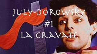 JulyDorowsky 1 La Cravate review HD [upl. by Marris]