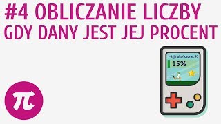 Obliczanie liczby gdy dany jest jej procent 4  Procenty  wprowadzenie [upl. by Ledif]