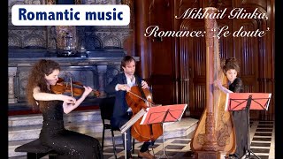 Trio Jenlis  Mikhaïl Glinka  Romance quotLe doutequot [upl. by Gilroy]