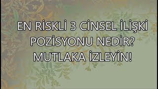 TEHLİKELİ OLAN 3 CİNSEL İLİŞKİ POZİSYONU NEDİR MUTLAKA İZLEYİN [upl. by Stern]