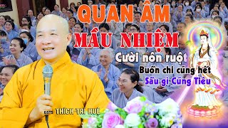 Hết Não Hết Phiền Quan Âm Xuất Hiện Độ Liền Thần Thông  Cười nôn ruột Thầy Thích Trí Huệ [upl. by Quitt]