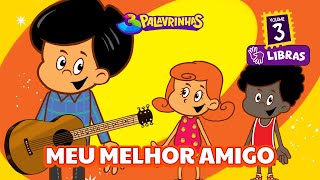 MEU MELHOR AMIGO em LIBRAS  3Palavrinhas  VOLUME 3 [upl. by Parish364]