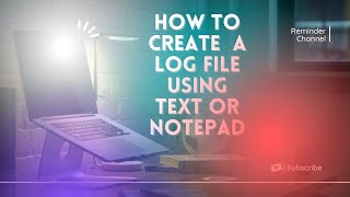 How to create a log file using text or notepad [upl. by Nemad]