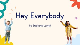 Hey Everybody by Stephanie Leavell lyric video  A hello song for kids  Music For Kiddos [upl. by Oznol]