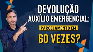 Pode parcelar a devolução do auxilio emergencial Parcelamento em 60 vezes [upl. by Schott]