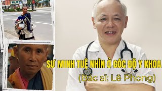 Sư Minh Tuệ nhìn ở góc độ y khoa  Giải mã của bác sĩ Lê Phong [upl. by Jerrilee550]