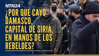 ¿Por qué cayó Damasco capital de Siria en manos de los rebeldes [upl. by Eugenia]