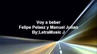 Voy a beber Felipe Pelaez Letra [upl. by Lorn]