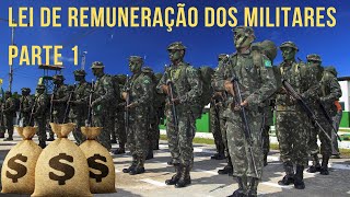 LEI DE REMUNERAÇÃO DOS MILITARES  PARTE 1 [upl. by Adnih110]