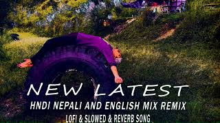 quotSlowed amp Reverb  Hindi Nepali amp English  2024 Editionquot [upl. by Roosevelt]