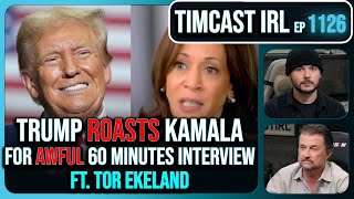 Kamala BOMBS 60 Minutes Interview Trump ROASTS Her wTor Ekeland  Timcast IRL [upl. by Yleik]