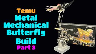 Temu Metal Mechanical Butterfly BuildPart 3 [upl. by Merell]