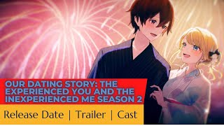 Our Dating Story The Experienced You and The Inexperienced Me Season 2 Release Date  Trailer Cast [upl. by Yila]