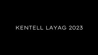 KENTELL LAYAG 2023 PART 1 [upl. by Rehptsirhc]