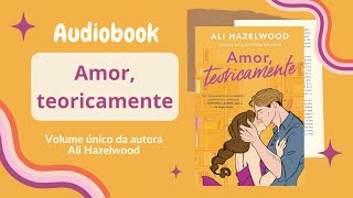 AMOR TEORICAMENTE Audiobook – Capítulos 1 a 7 – Sucesso do TikTok  Ali Hazelwood [upl. by Grail]