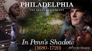 In Penns Shadow 16801720  Philadelphia The Great Experiment [upl. by Enirehs]