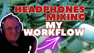 Studio Mixing With Headphones  My Basic Workflow [upl. by Aurea]