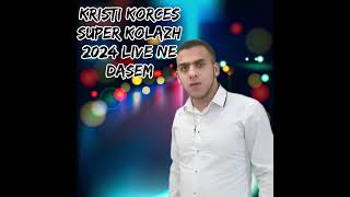 Kristi Korces  Super Kolazh Live ne dasem 2024 [upl. by Clarinda]