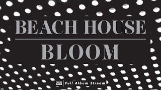 Beach House  Bloom FULL ALBUM STREAM [upl. by Anoo]