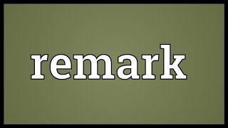 Remark Meaning [upl. by Rj]