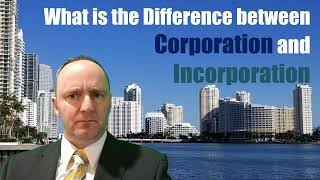 What is the Difference between Corporation and Incorporation [upl. by Anivlem]