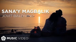 Sanay Magbalik  Jovit Baldivino Music Video [upl. by Othilia]