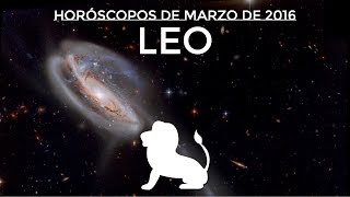 HORÓSCOPO LEO ☆ Marzo 2016 [upl. by Eliza11]