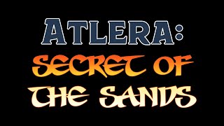 Atlera Secret of the Sands OPENING [upl. by Peg389]