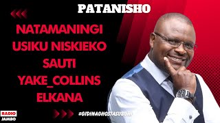 PATANISHO  NATAMANINGI USIKU NISKIEKO SAUTI YAKECOLLINS ELKANA [upl. by Eillib452]