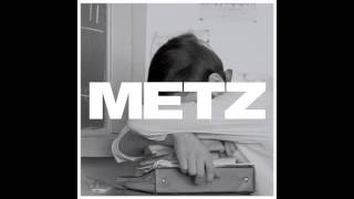 Metz  Metz Full Album [upl. by Ilatan893]