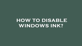 How to disable windows ink [upl. by Iror]