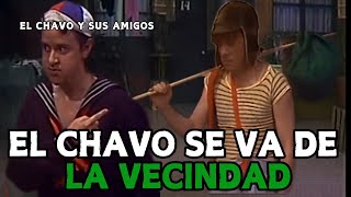 El Chavo del 8  El Chavo se va de la vecindad [upl. by Edgell152]