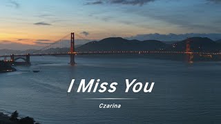 Czarina  I Miss You Lyrics ｜中英雙語歌詞  全网热播BGM  抖音  TikTok [upl. by Johnny]