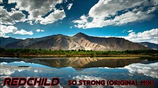 Redchild  So Strong Original Mix [upl. by Debi]